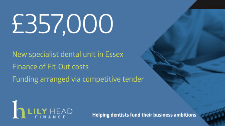 £357,000 of Lending Agreed to fit out a new dental unit - Lily Head Finance