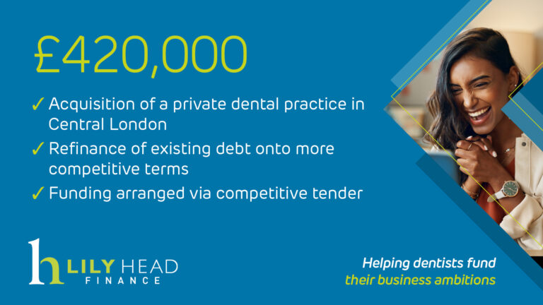 Acquisition of a private dental practice in central london with LilyHead Finance